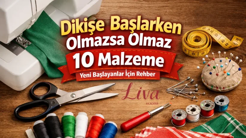 Dikişe Başlarken Olmazsa Olmaz 10 Malzeme | Yeni Başlayanlar İçin Rehber