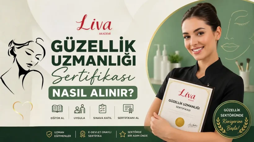 Güzellik Uzmanlığı Sertifikası Nasıl Alınır? Güncel Rehber