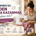 Dikiş Kursu ile Evden Para Kazanmak Mümkün mü? - Kadıköy Dikiş Kursu
